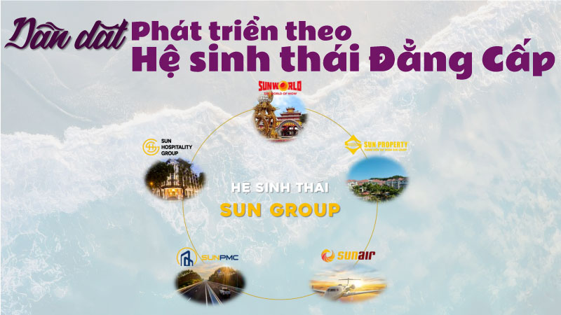 Chủ Đầu Tư Sun Group – Hành Trình Kiến Tạo Những Vùng Đất Đẹp